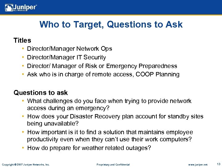 Who to Target, Questions to Ask Titles • • Director/Manager Network Ops Director/Manager IT