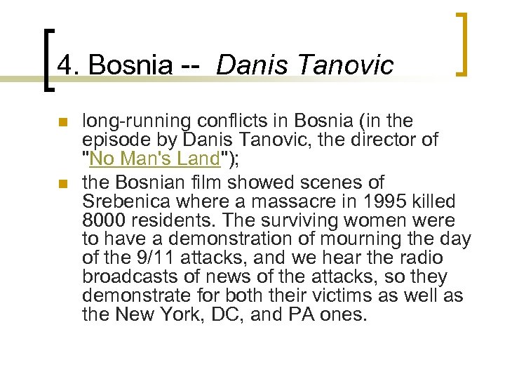 4. Bosnia -- Danis Tanovic n n long-running conflicts in Bosnia (in the episode