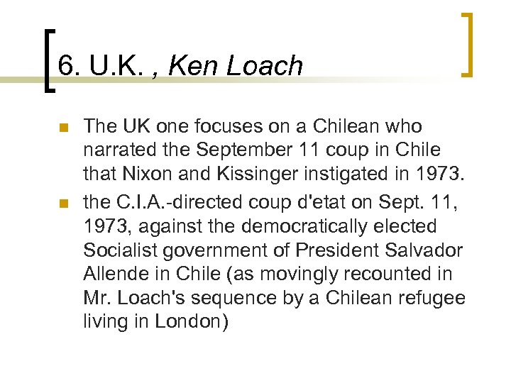 6. U. K. , Ken Loach n n The UK one focuses on a