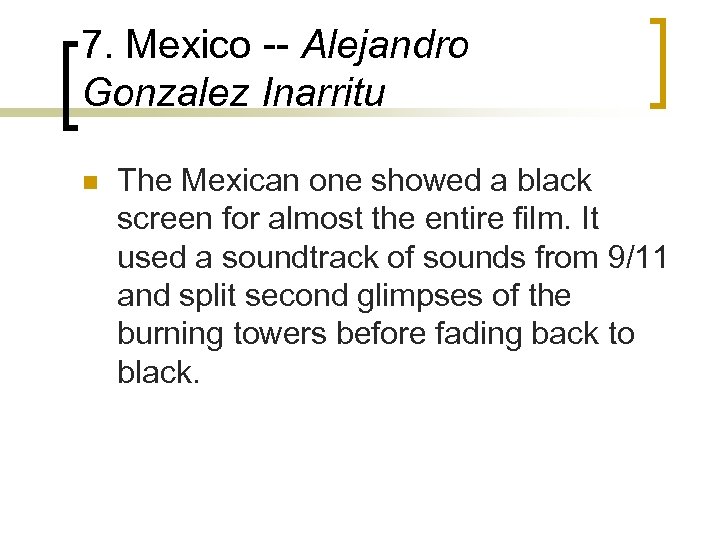 7. Mexico -- Alejandro Gonzalez Inarritu n The Mexican one showed a black screen