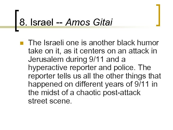 8. Israel -- Amos Gitai n The Israeli one is another black humor take