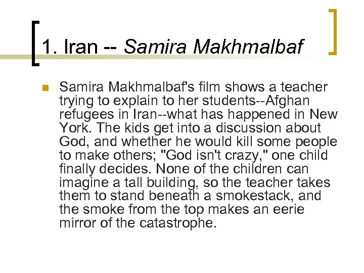 1. Iran -- Samira Makhmalbaf n Samira Makhmalbaf's film shows a teacher trying to