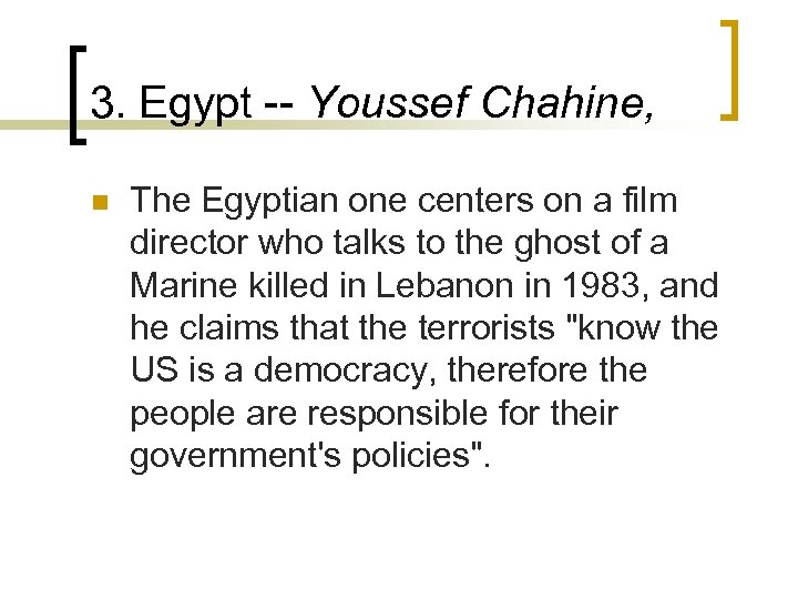 3. Egypt -- Youssef Chahine, n The Egyptian one centers on a film director