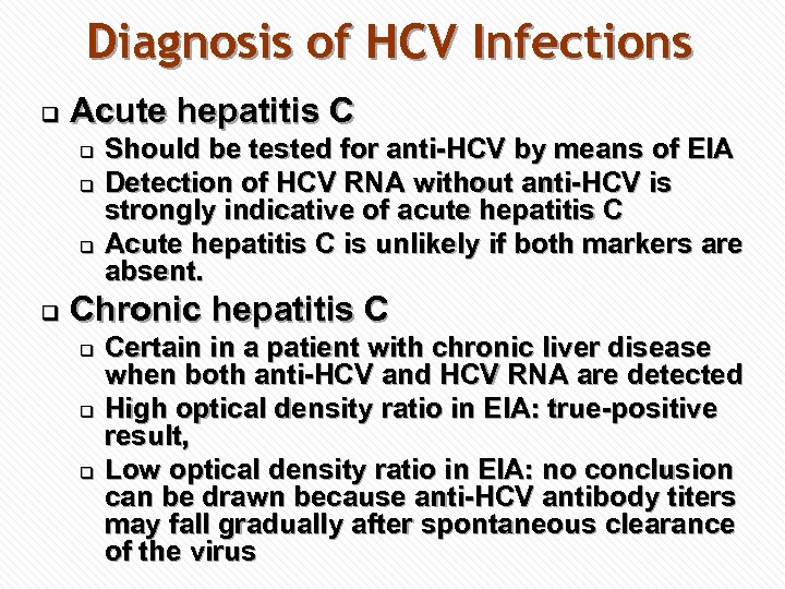 Diagnosis of HCV Infections q Acute hepatitis C q q Should be tested for