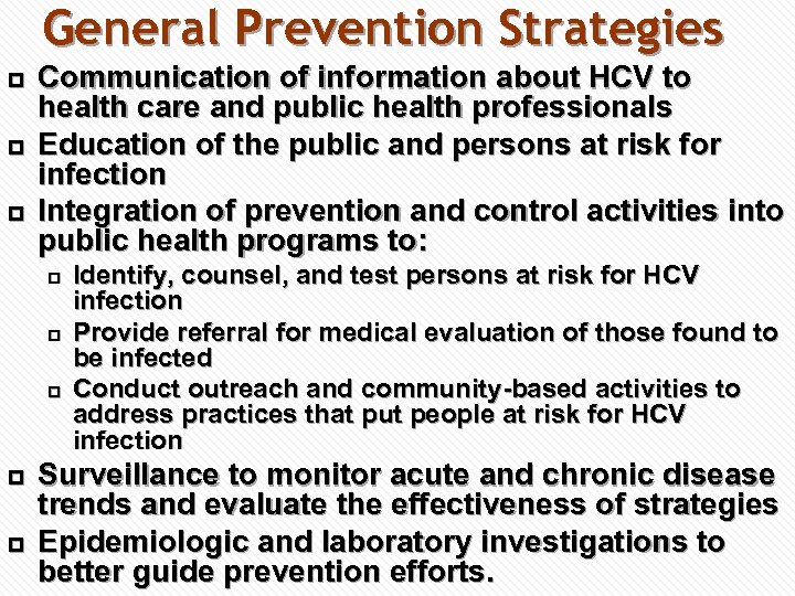 General Prevention Strategies p p p Communication of information about HCV to health care