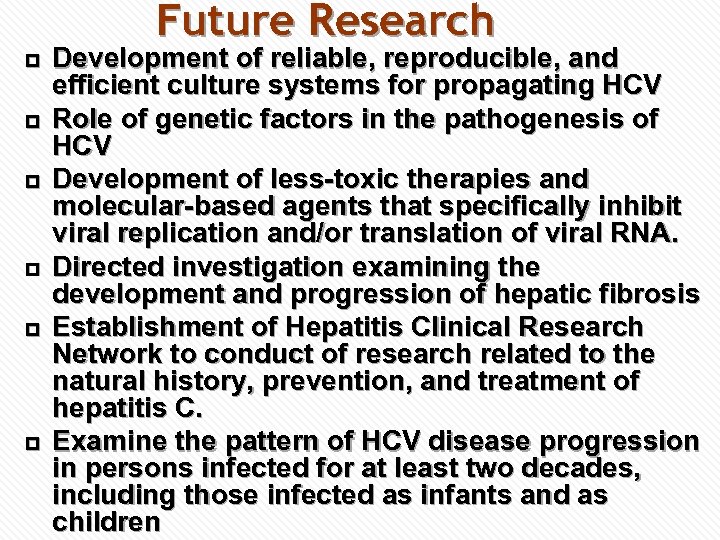 Future Research p p p Development of reliable, reproducible, and efficient culture systems for