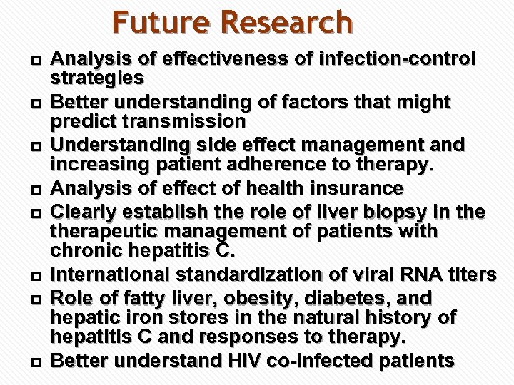 Future Research p p p p Analysis of effectiveness of infection-control strategies Better understanding