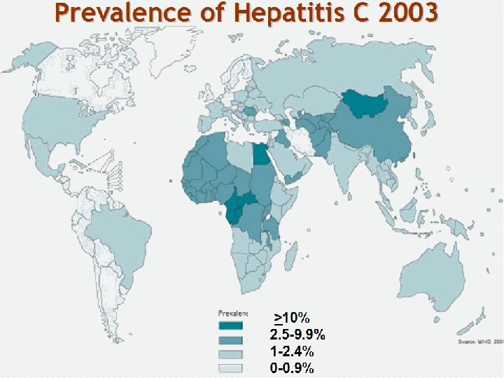 Prevalence of Hepatitis C 2003 >10% 2. 5 -9. 9% 1 -2. 4% 0