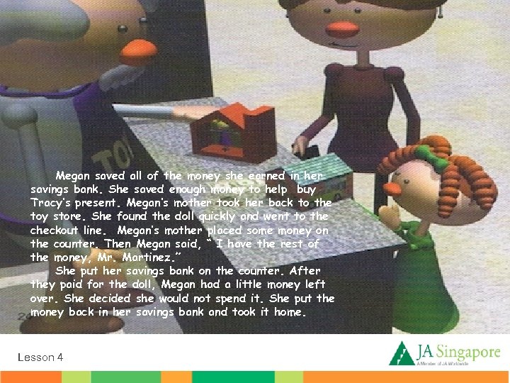 Megan saved all of the money she earned in her savings bank. She saved