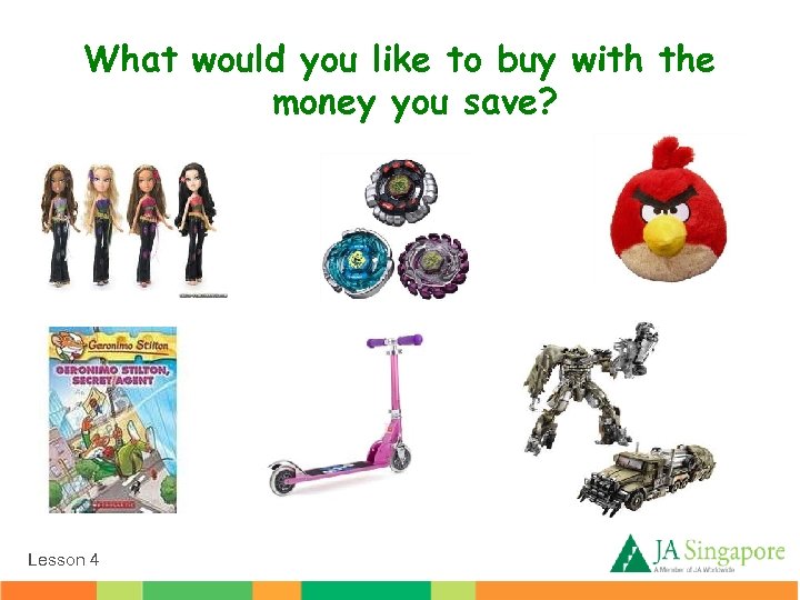 What would you like to buy with the money you save? Lesson 4 