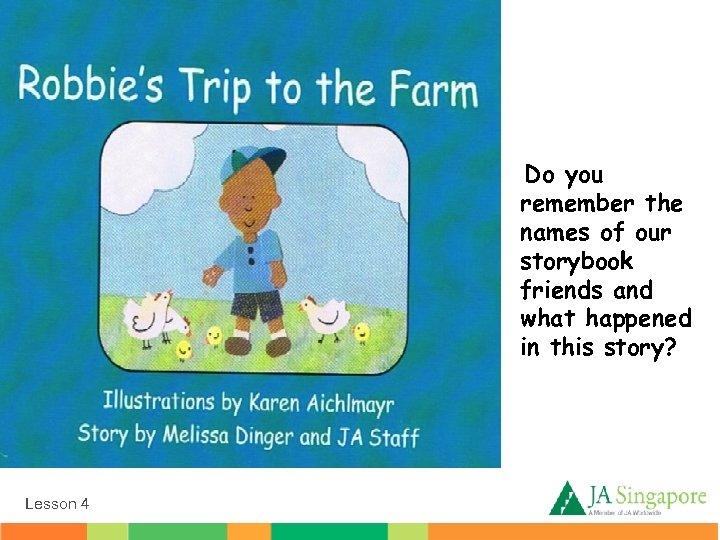 Do you remember the names of our storybook friends and what happened in this