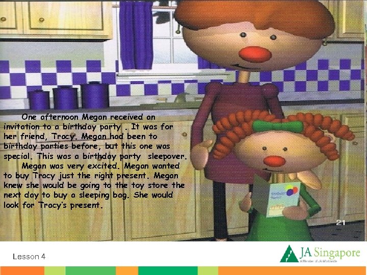 . One afternoon Megan received an invitation to a birthday party. It was for