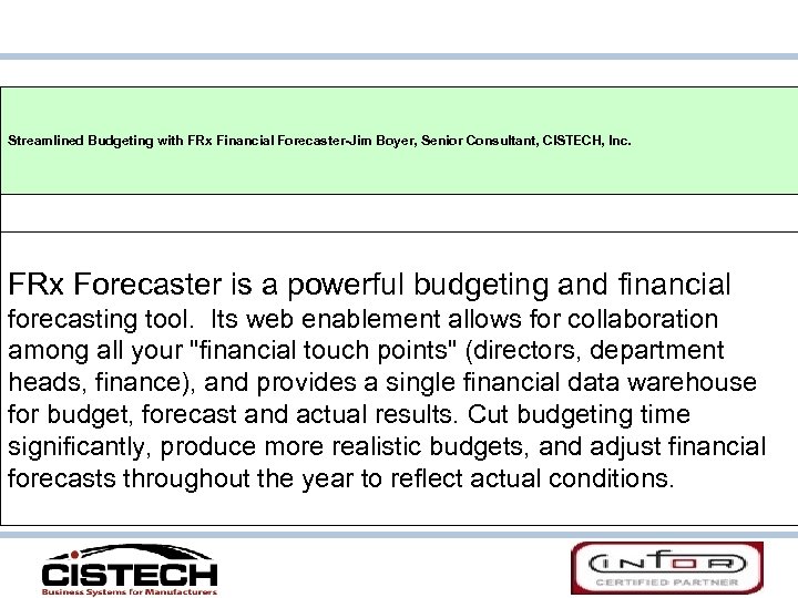 Streamlined Budgeting with FRx Financial Forecaster-Jim Boyer, Senior Consultant, CISTECH, Inc. FRx Forecaster is