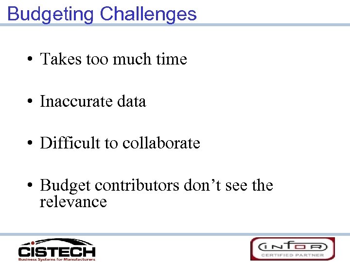 Budgeting Challenges • Takes too much time • Inaccurate data • Difficult to collaborate