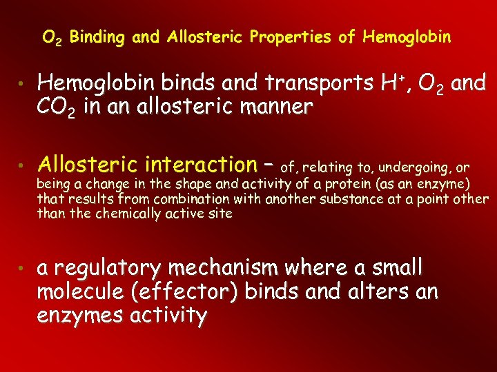 O 2 Binding and Allosteric Properties of Hemoglobin • • • Hemoglobin binds and