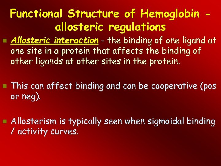 Functional Structure of Hemoglobin allosteric regulations Allosteric interaction - the binding of one ligand