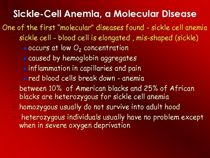 Sickle-Cell Anemia, a Molecular Disease One of the first “molecular” diseases found - sickle