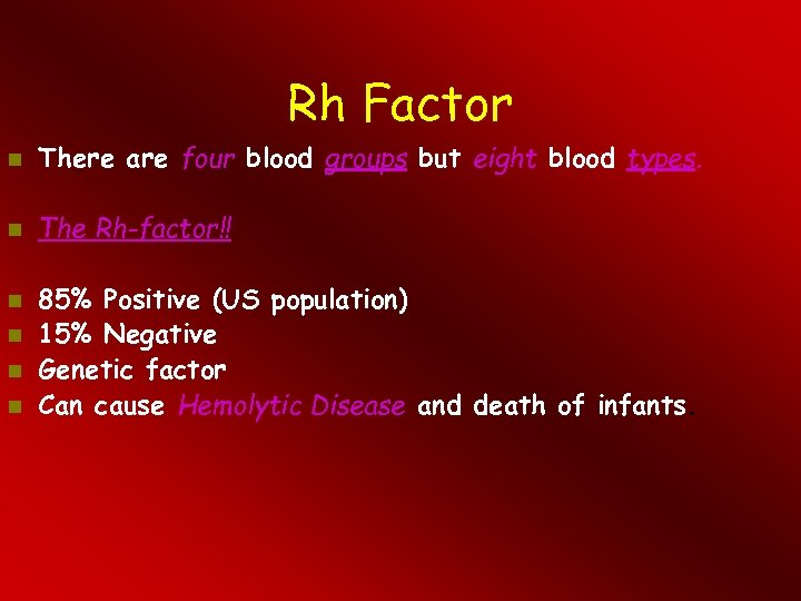 Rh Factor There are four blood groups but eight blood types. The Rh-factor!! 85%