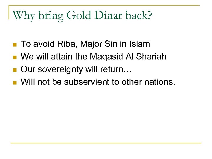 Why bring Gold Dinar back? n n To avoid Riba, Major Sin in Islam