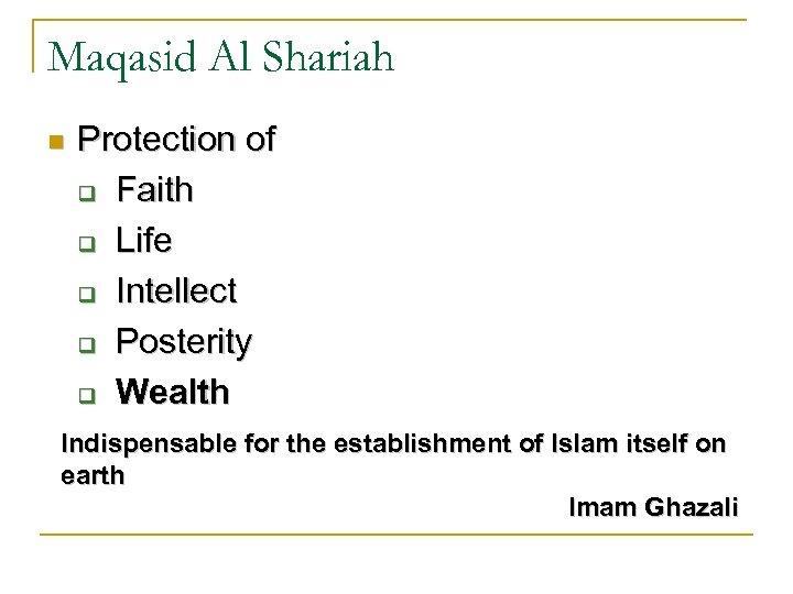 Maqasid Al Shariah n Protection of q Faith q Life q Intellect q Posterity