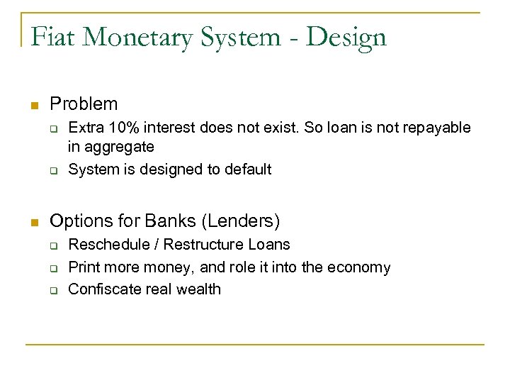 Fiat Monetary System - Design n Problem q q n Extra 10% interest does