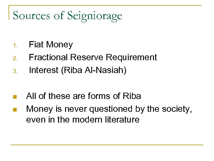 Sources of Seigniorage 1. 2. 3. n n Fiat Money Fractional Reserve Requirement Interest