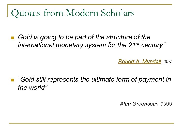 Quotes from Modern Scholars n Gold is going to be part of the structure