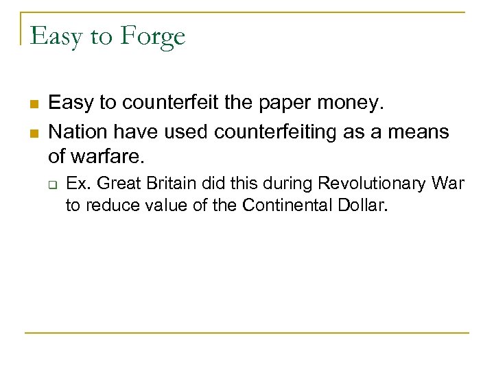 Easy to Forge n n Easy to counterfeit the paper money. Nation have used