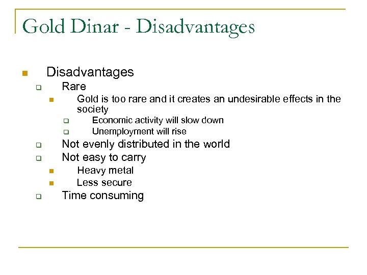 Gold Dinar - Disadvantages n Rare q Gold is too rare and it creates