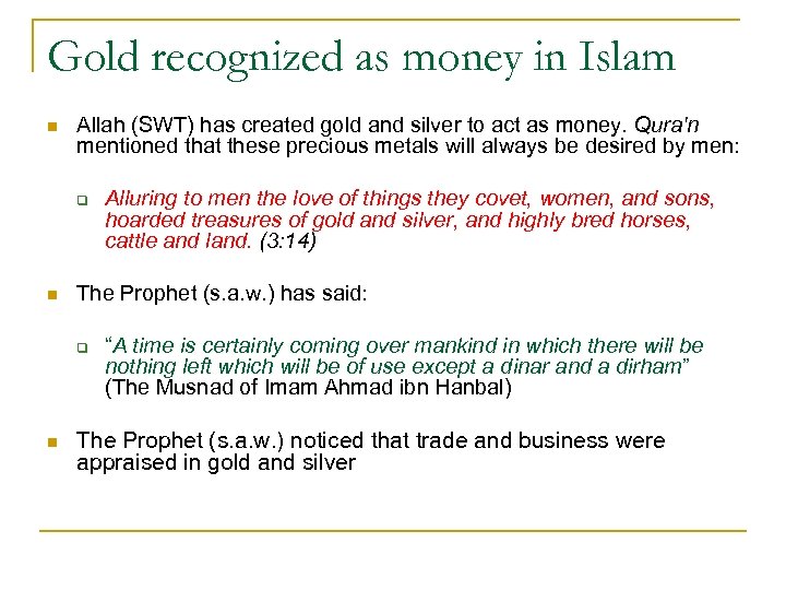 Gold recognized as money in Islam n Allah (SWT) has created gold and silver