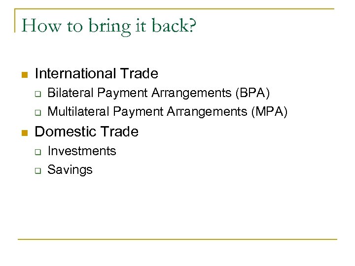 How to bring it back? n International Trade q q n Bilateral Payment Arrangements