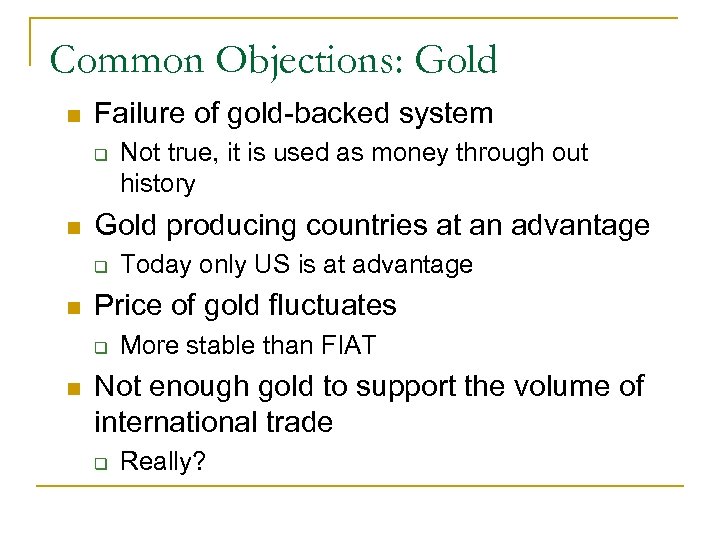 Common Objections: Gold n Failure of gold-backed system q n Gold producing countries at