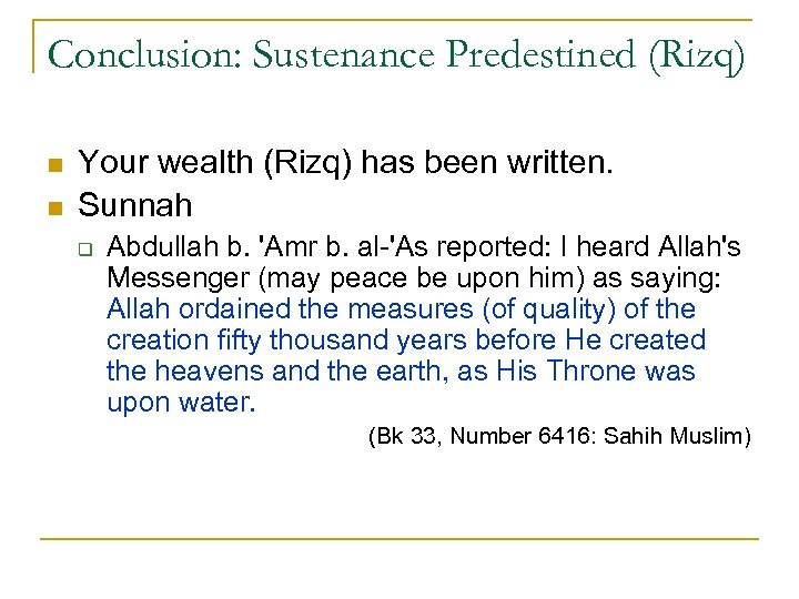 Conclusion: Sustenance Predestined (Rizq) n n Your wealth (Rizq) has been written. Sunnah q