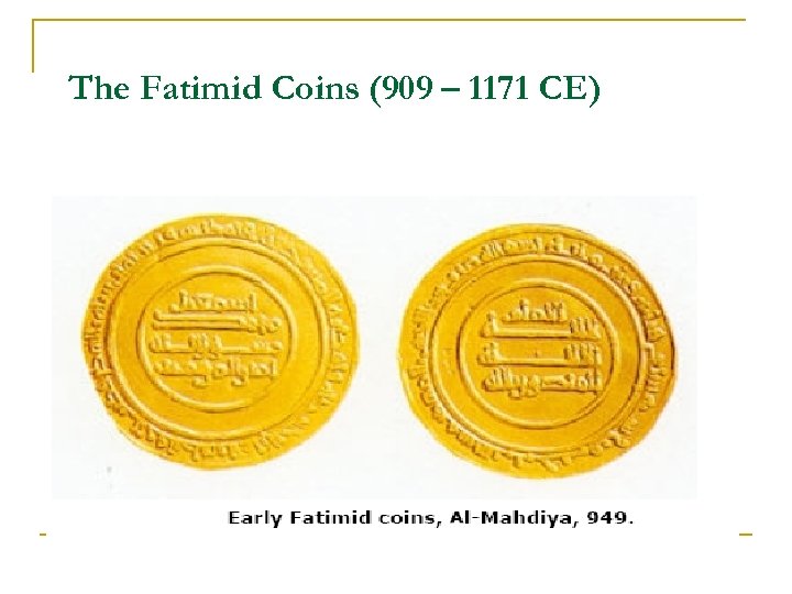 The Fatimid Coins (909 – 1171 CE) 