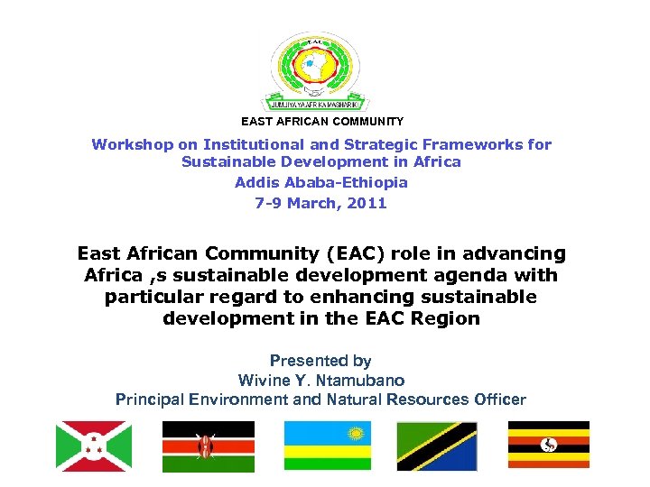 EAST AFRICAN COMMUNITY Workshop on Institutional and Strategic Frameworks for Sustainable Development in Africa