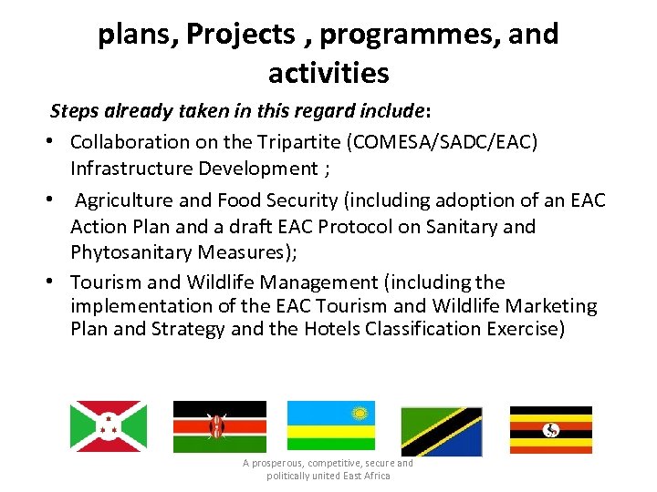 plans, Projects , programmes, and activities Steps already taken in this regard include: •