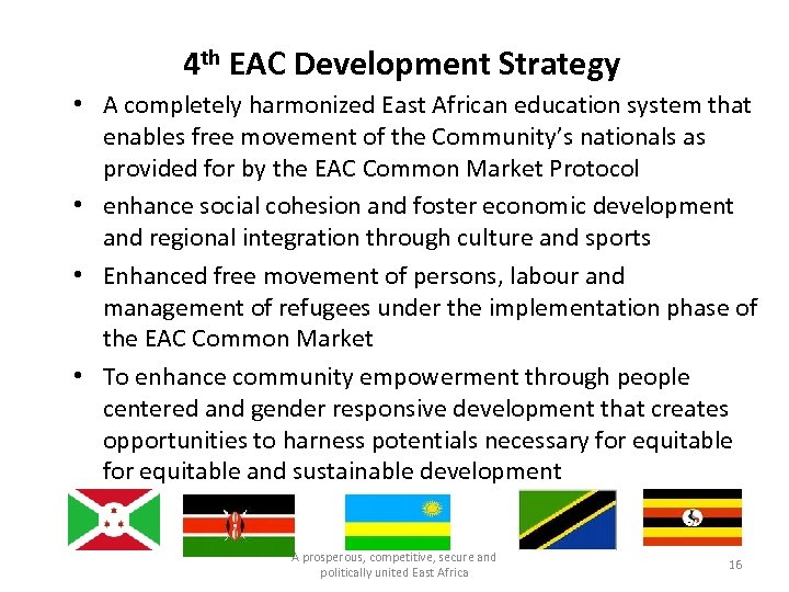 4 th EAC Development Strategy • A completely harmonized East African education system that