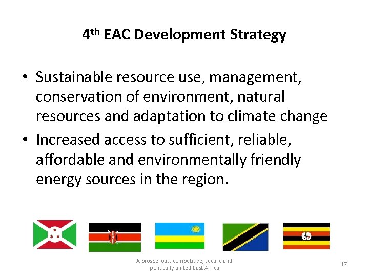 4 th EAC Development Strategy • Sustainable resource use, management, conservation of environment, natural