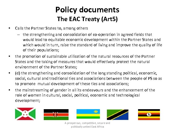 Policy documents The EAC Treaty (Art 5) • • Calls the Partner States to,