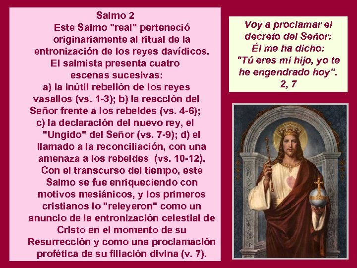 Salmo 2 Este Salmo "real" perteneció originariamente al ritual de la entronización de los