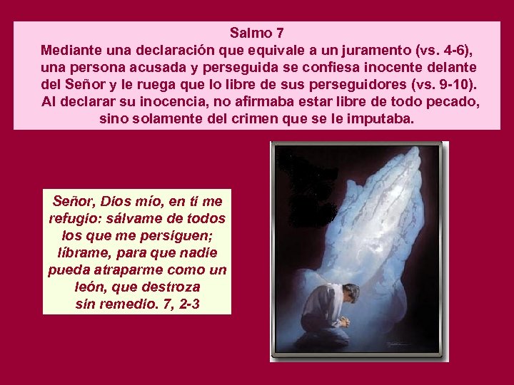 Salmo 7 Mediante una declaración que equivale a un juramento (vs. 4 -6), una