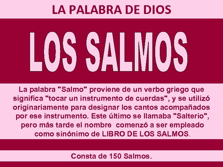 LA PALABRA DE DIOS La palabra "Salmo" proviene de un verbo griego que significa