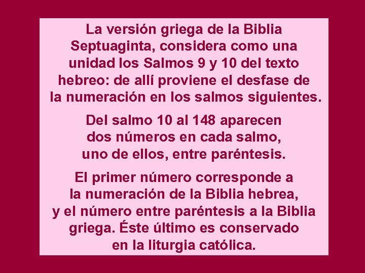 La versión griega de la Biblia Septuaginta, considera como una unidad los Salmos 9