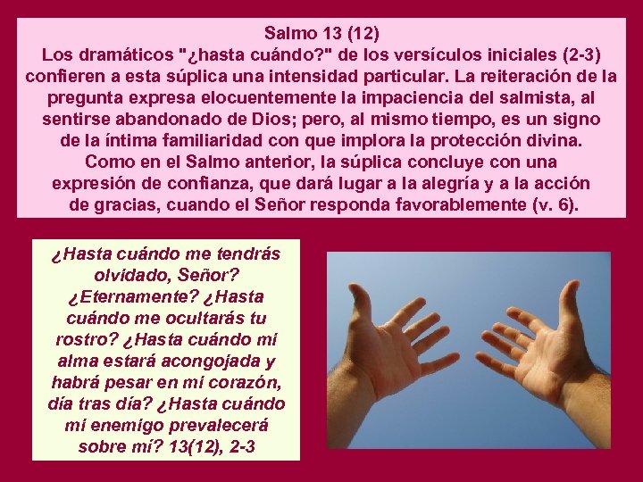 Salmo 13 (12) Los dramáticos "¿hasta cuándo? " de los versículos iniciales (2 -3)