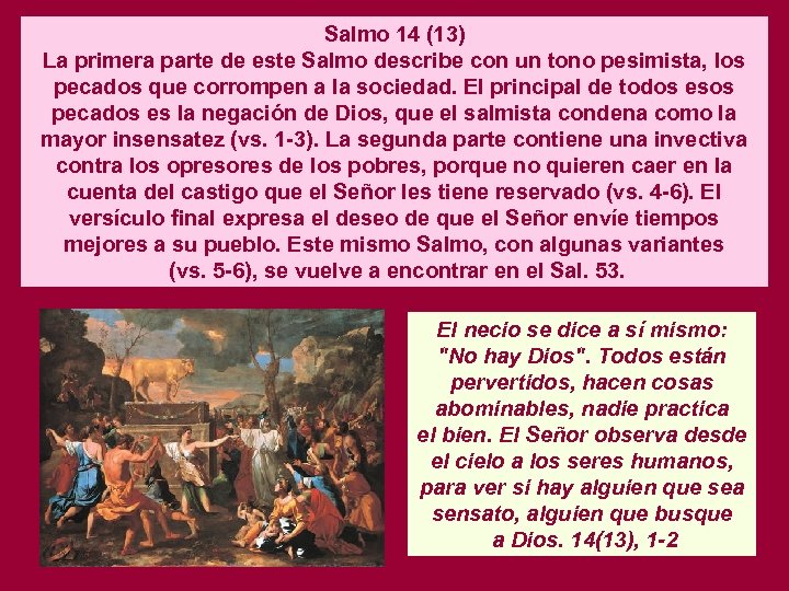 Salmo 14 (13) La primera parte de este Salmo describe con un tono pesimista,