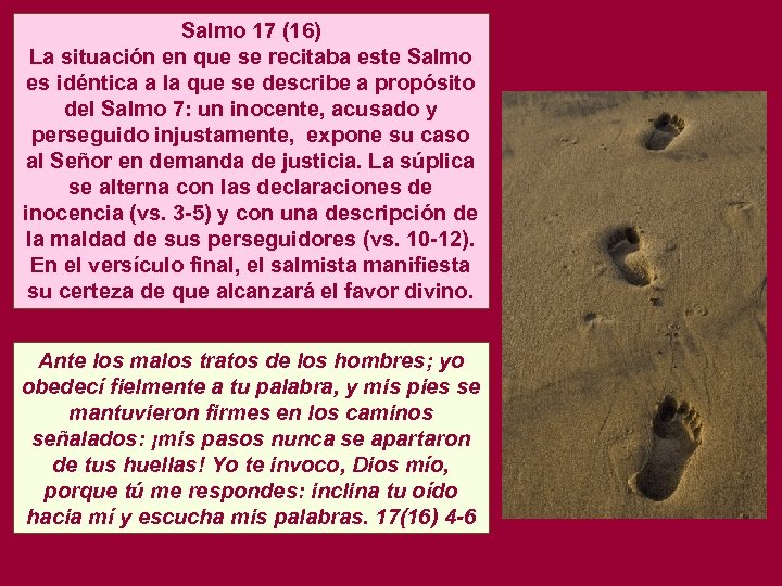 Salmo 17 (16) La situación en que se recitaba este Salmo es idéntica a