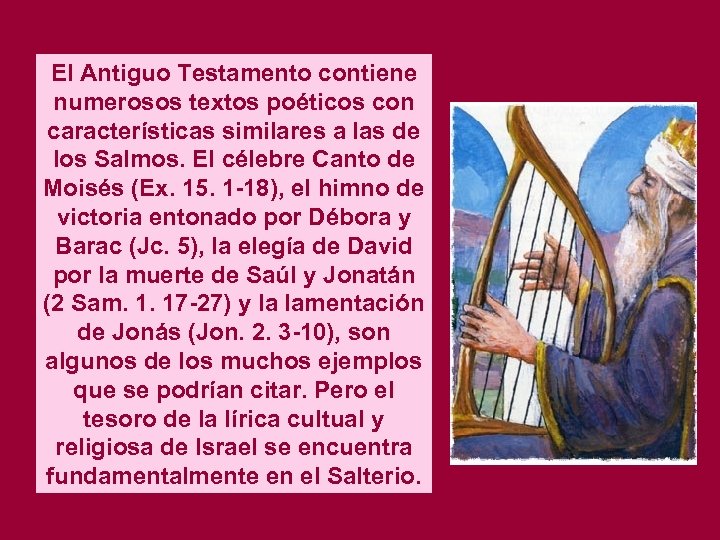 El Antiguo Testamento contiene numerosos textos poéticos con características similares a las de los