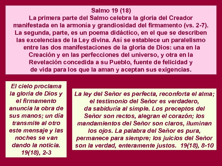 Salmo 19 (18) La primera parte del Salmo celebra la gloria del Creador manifestada