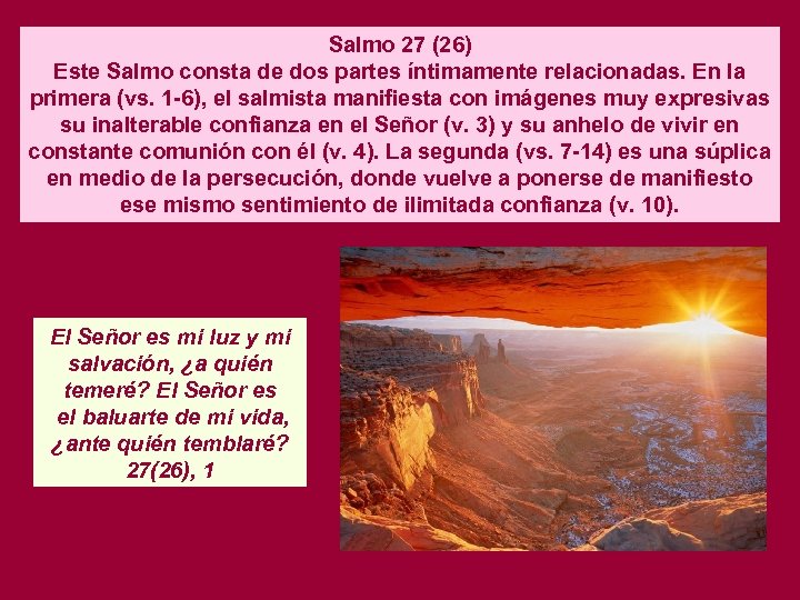 Salmo 27 (26) Este Salmo consta de dos partes íntimamente relacionadas. En la primera