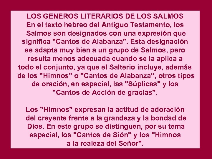 LOS GENEROS LITERARIOS DE LOS SALMOS En el texto hebreo del Antiguo Testamento, los